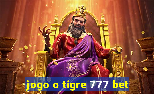jogo o tigre 777 bet